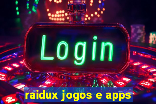 raidux jogos e apps